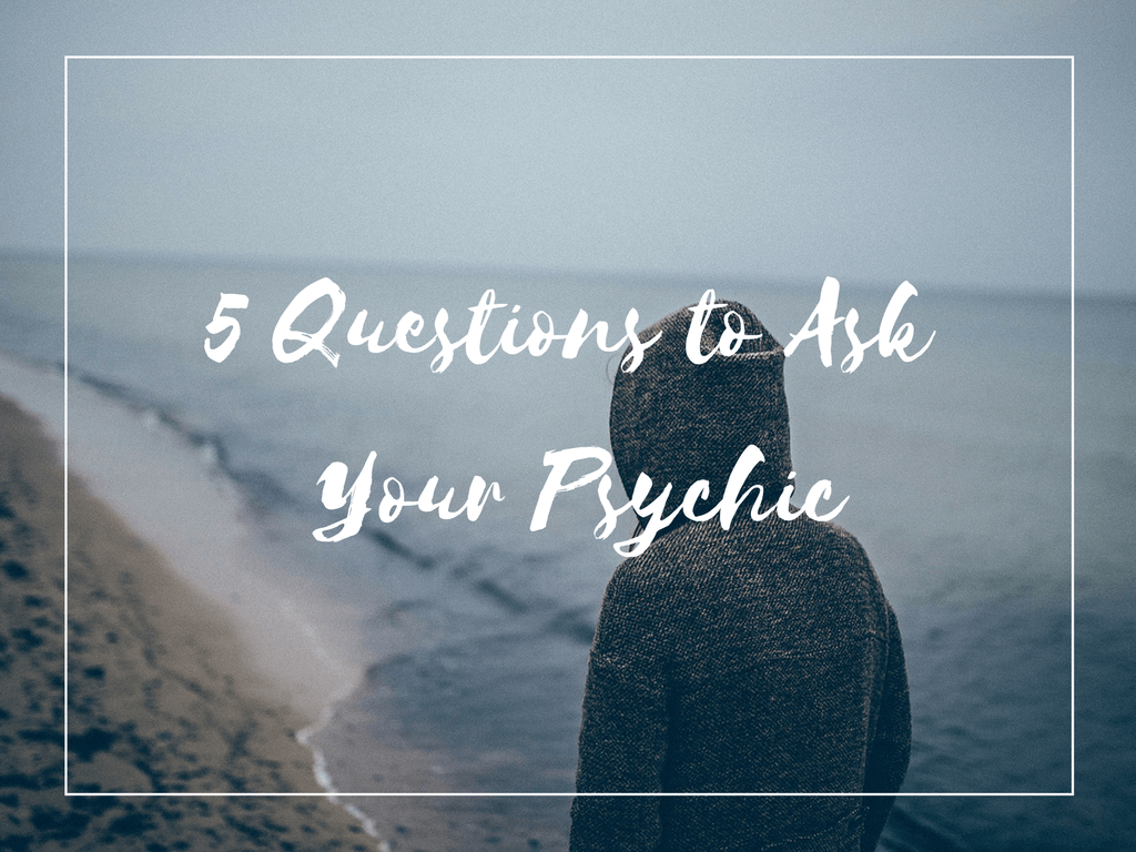5 Questions to Ask Your Psychic